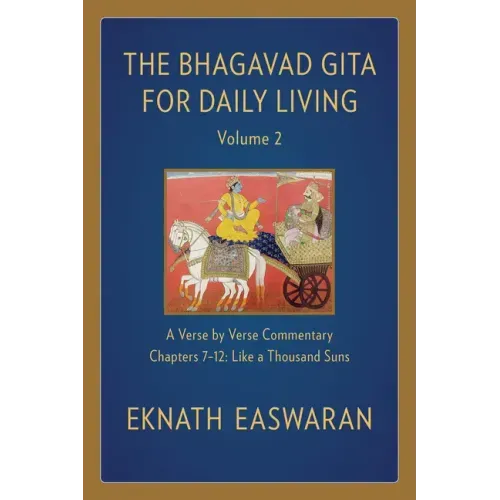 The Bhagavad Gita for Daily Living, Volume 2: A Verse-By-Verse Commentary: Chapters 7-12 Like a Thousand Suns