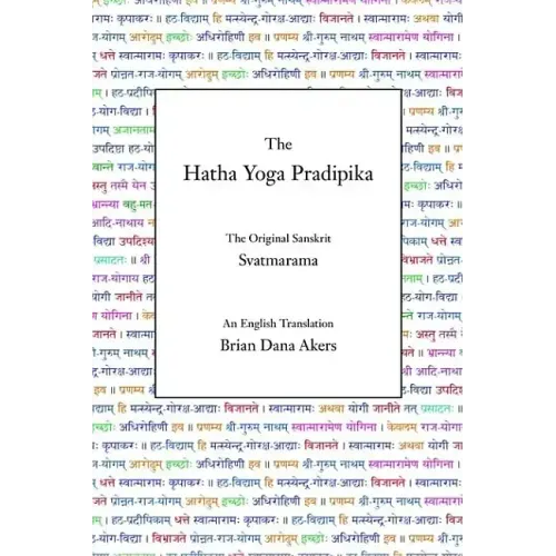 The Hatha Yoga Pradipika: The Original Sanskrit and An English Translation